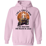 I'm a simple man - I like tractors & believe in Jesus - Jesus Apparel