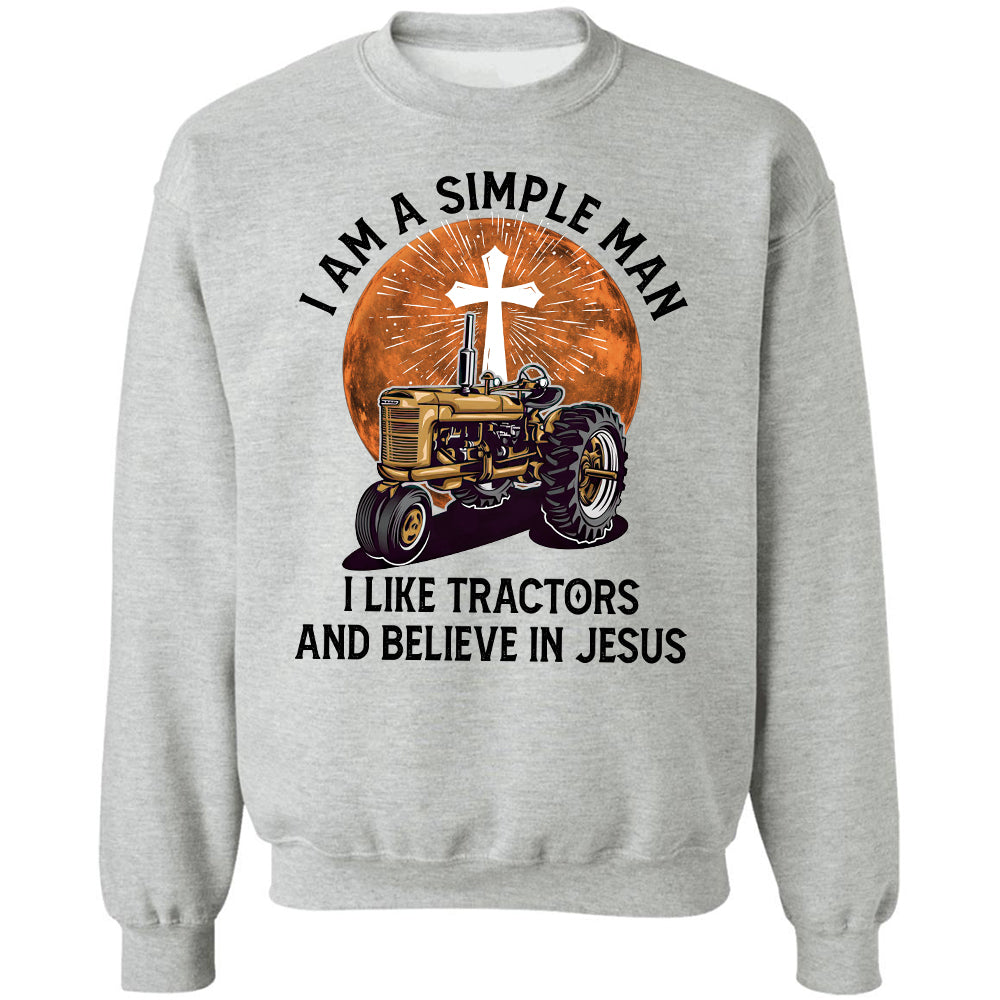 I'm a simple man - I like tractors & believe in Jesus - Jesus Apparel