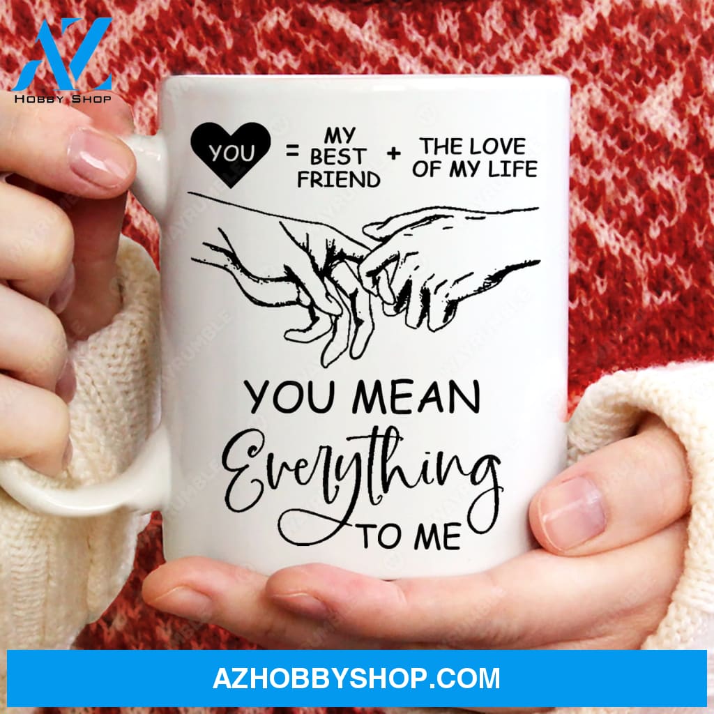 Holding hands, You mean everything to me - Couple White Mug