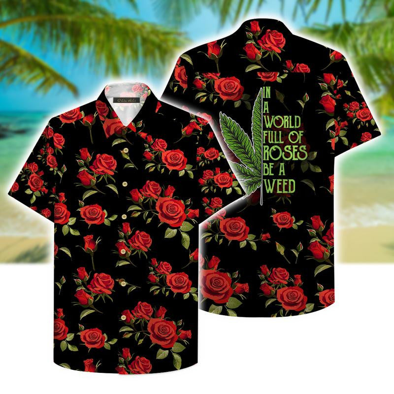 In A World Full Of Roses Be A Weed Hawaiian Graphic Print Short Sleeve