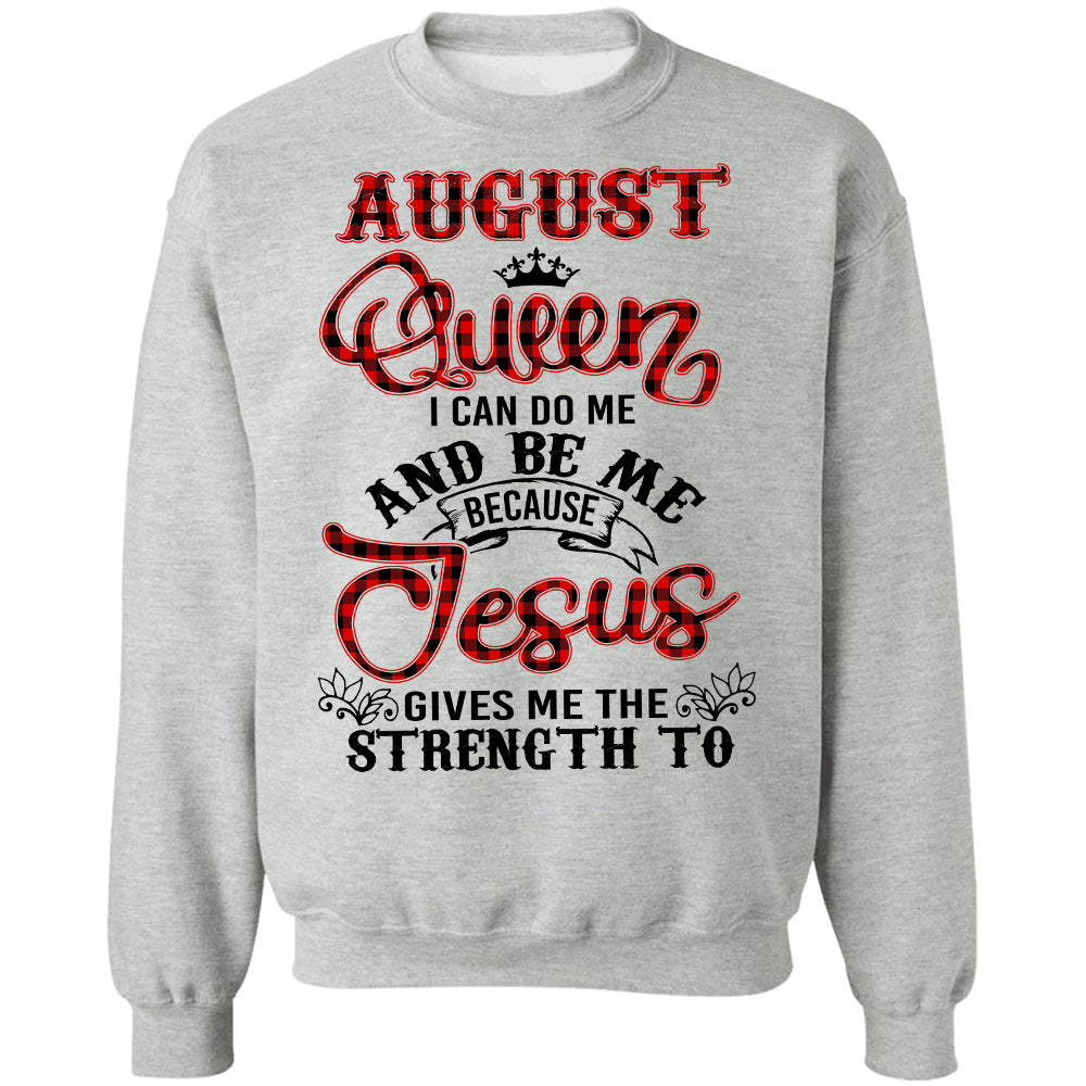 August queen - Jesus gives me strength to do me and be me - Jesus Apparel