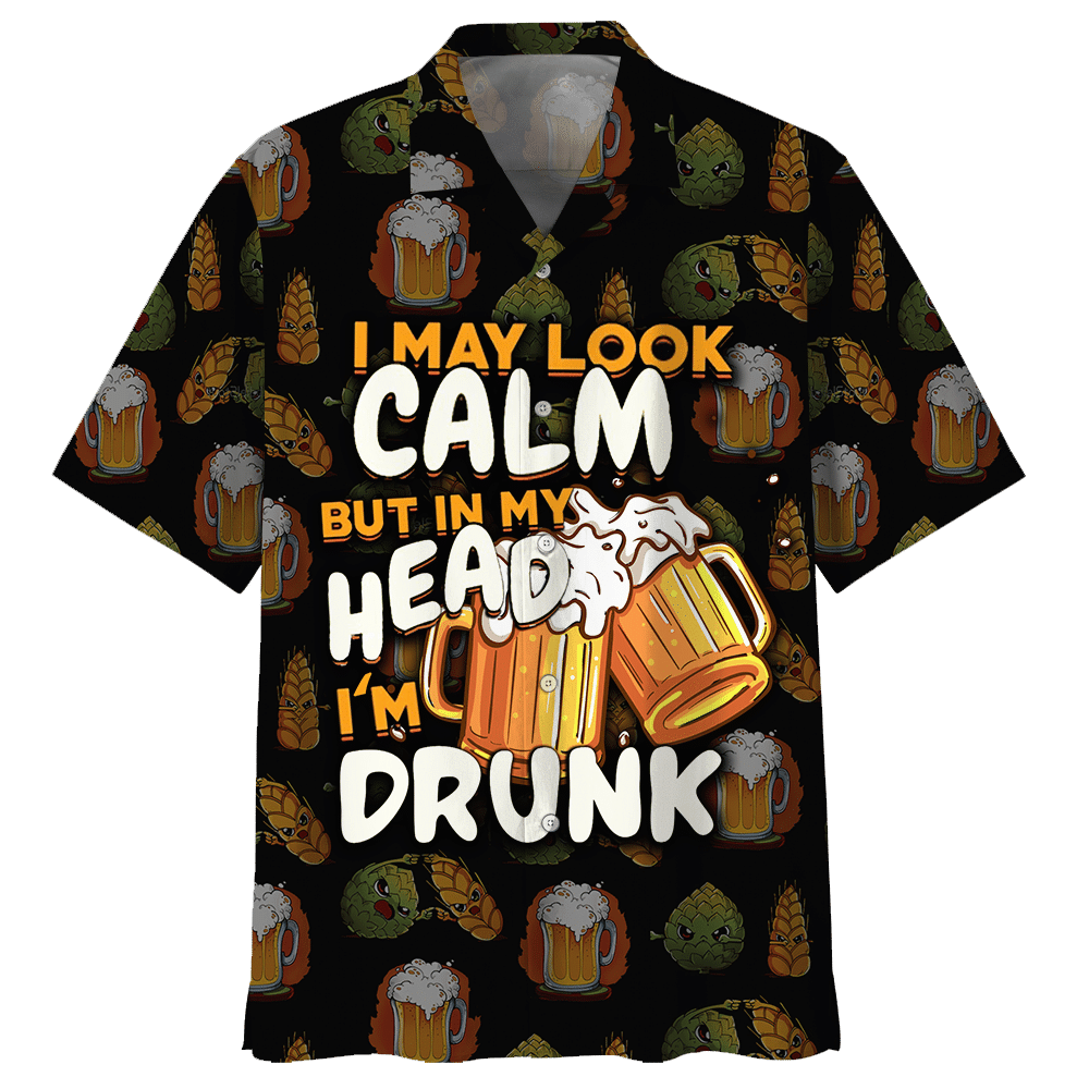 I May Look Calm But In My Head Im Drunk Beer Hawaiian Shirt For Men Women