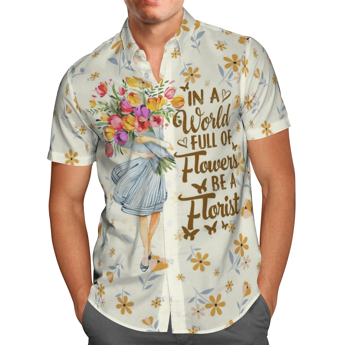 In A World Full Of Flowers Be A Florist Hawaiian Shirt Clothing Black For Men Women
