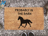 Probably In The Barn - Horse Lover Doormat - Custom Coir Doormat - Animal Lover Gift - Porch Decor