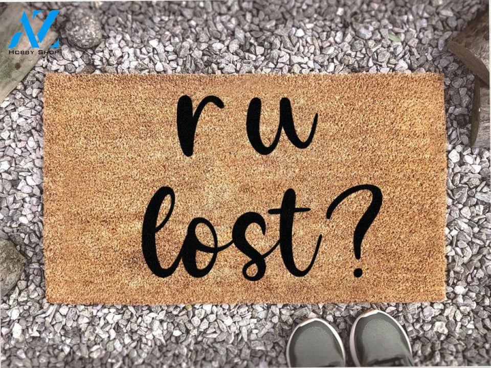 R U Lost Funny Doormat - Welcome Mat - Farmhouse Mat - Go Away - Funny Gift - Home Doormat - Housewarming Gift