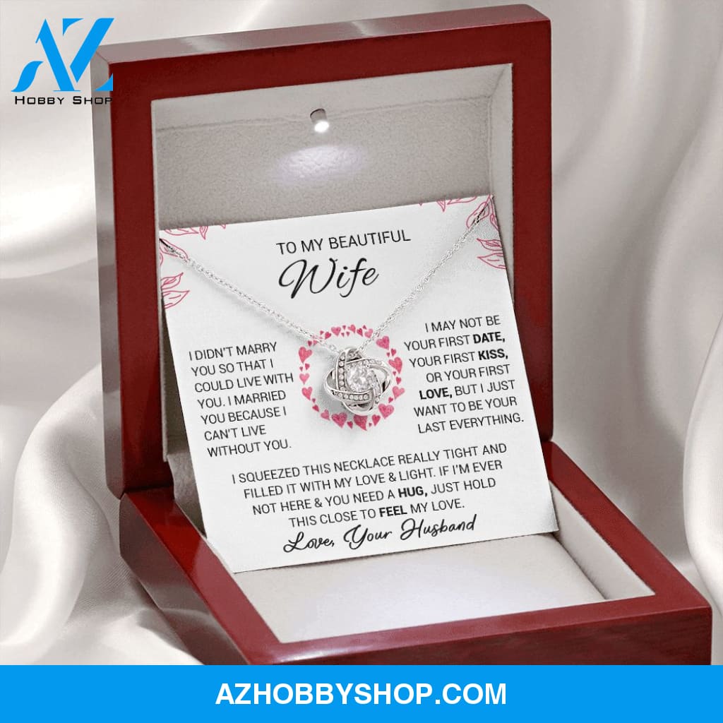 To My Beautiful Wife - I Cant Live Without You - Love Knot Necklace