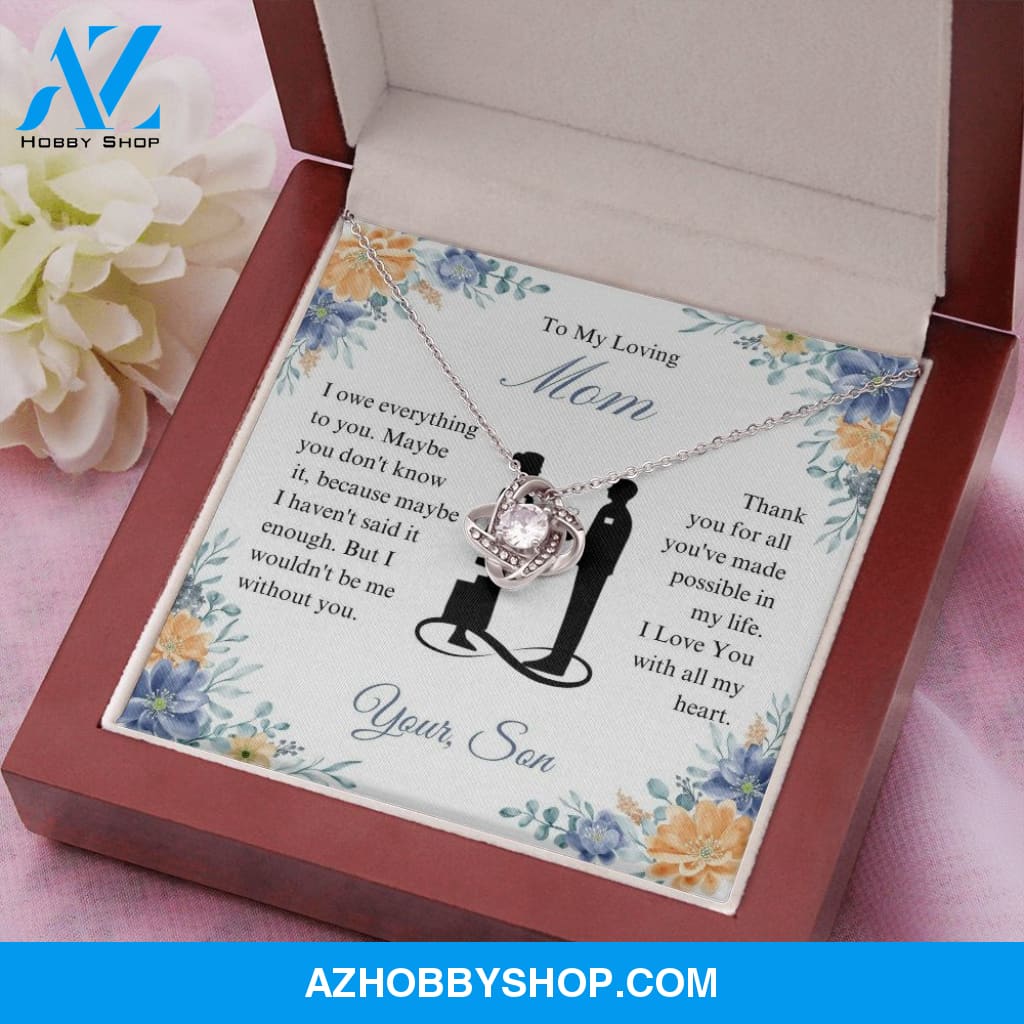 To My Loving Mom - I Owe Everything - Love Knot Necklace