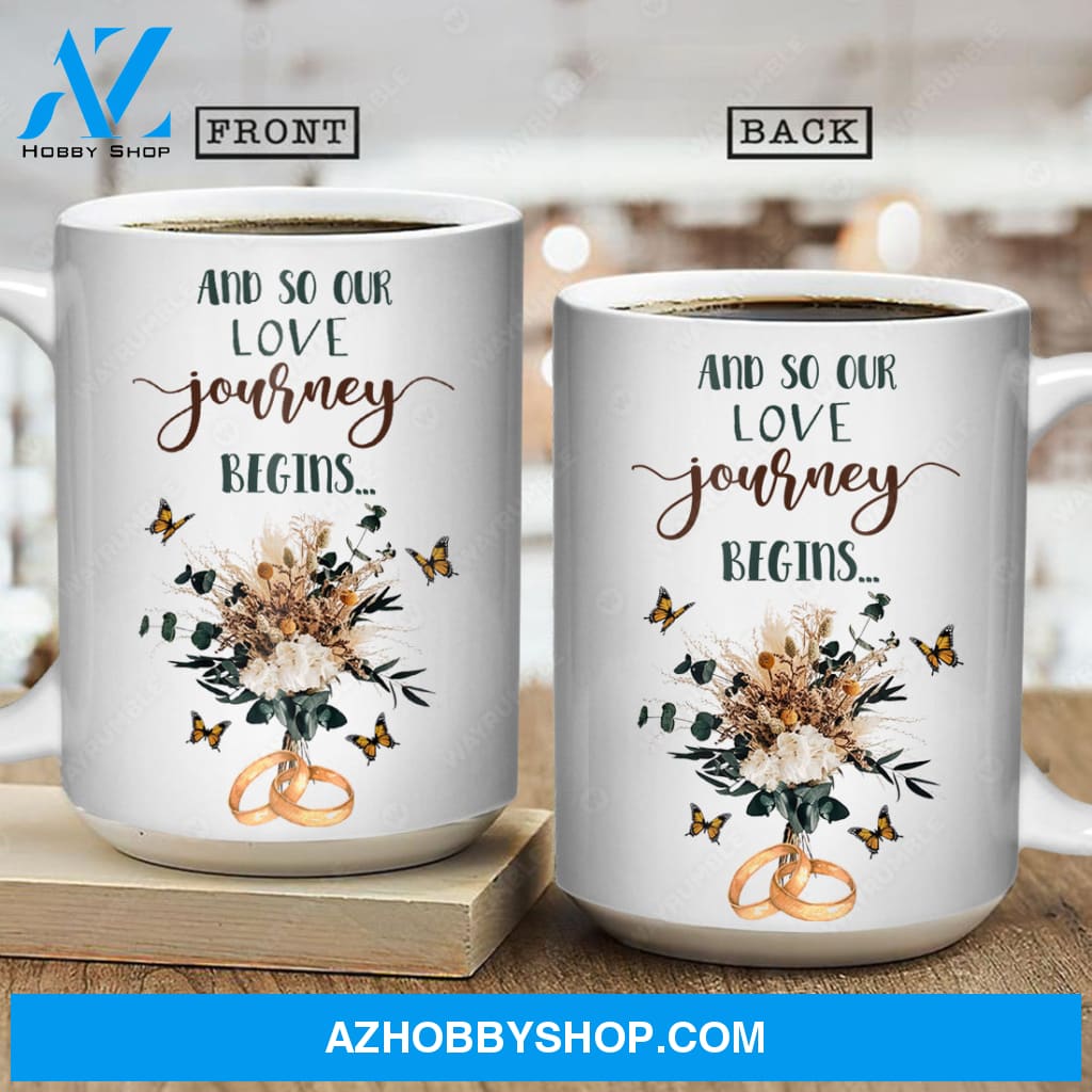 Wedding rings, Wedding flower, And so our love journey begins - Couple White Mug