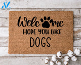 Welcome Hope You Like Dogs 1 Doormat Perfect Gift for Dog Lovers Personalized Door Mat New Home Decor |