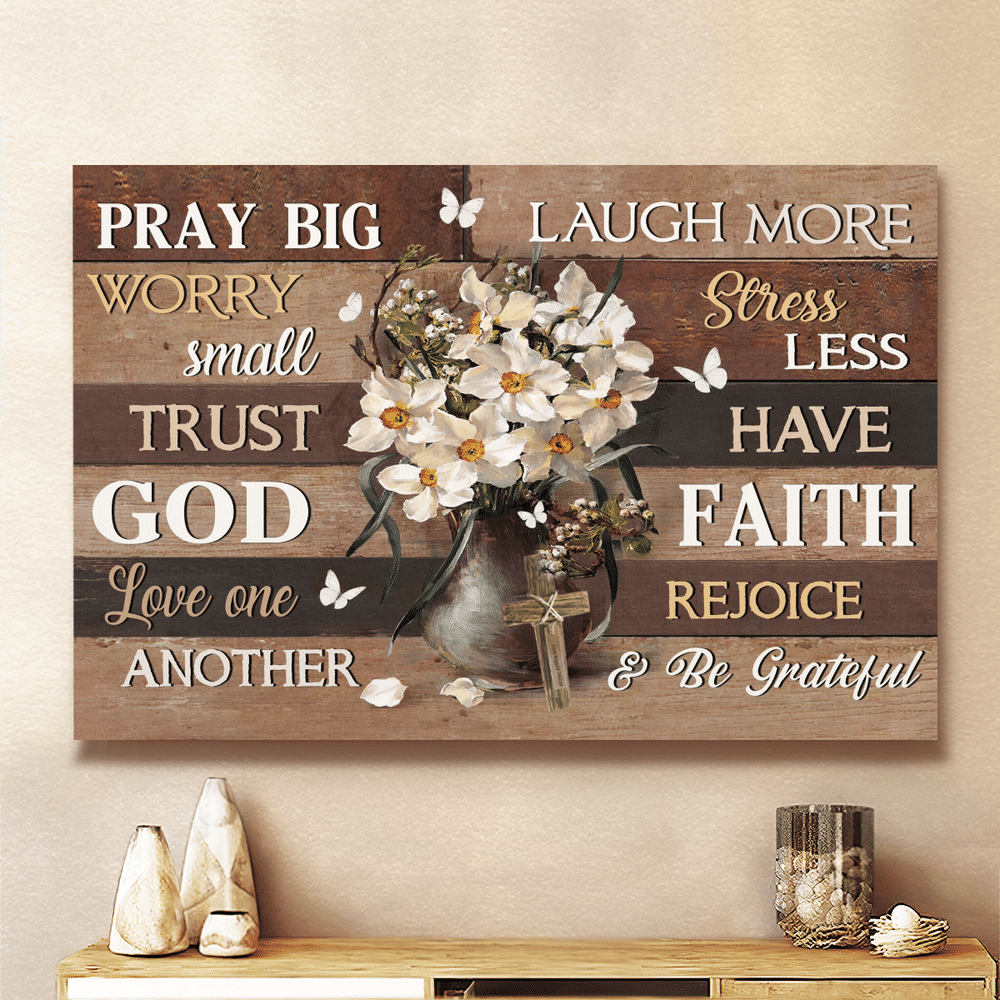 Daffodil Flower White Butterfly Pray Big Worry Small Trust God - Matte Canvas