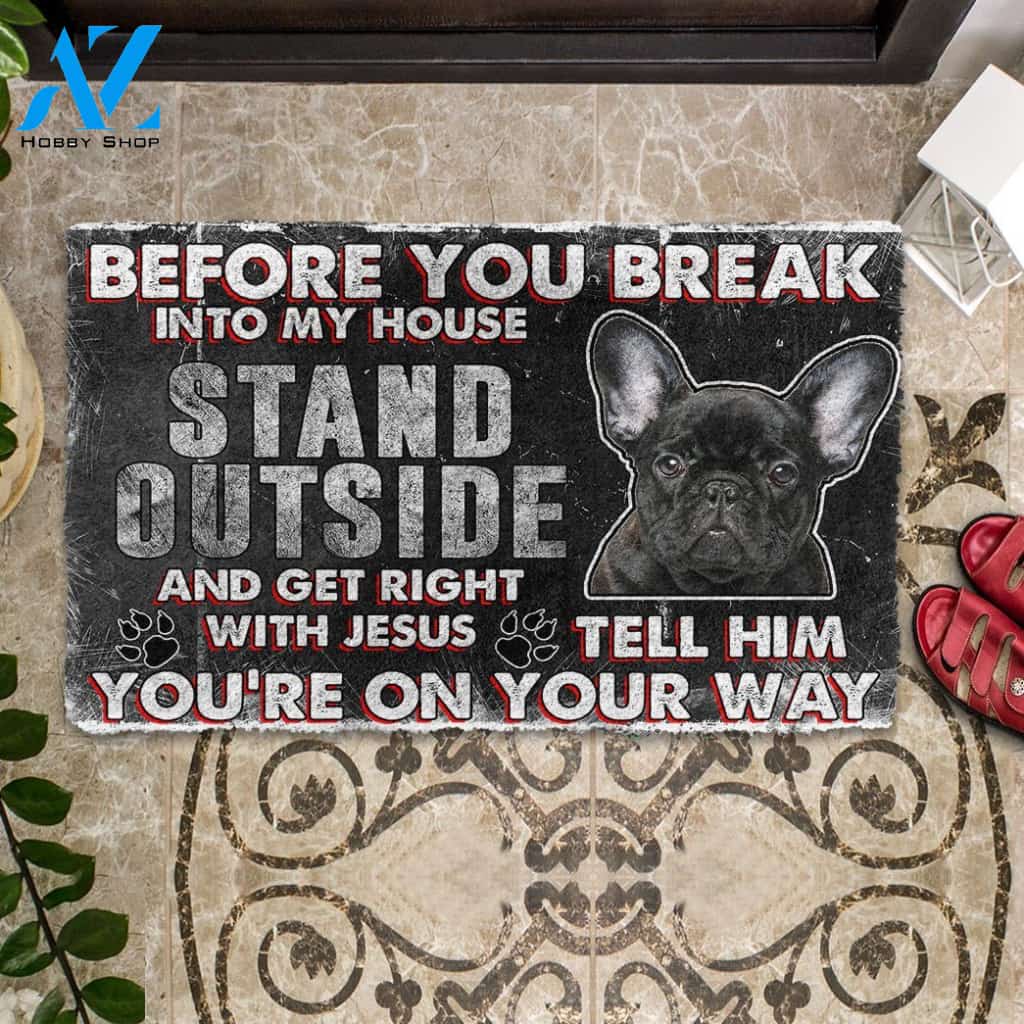 3D French Bulldog Before You Break Into My House Custom Doormat | Welcome Mat | House Warming Gift