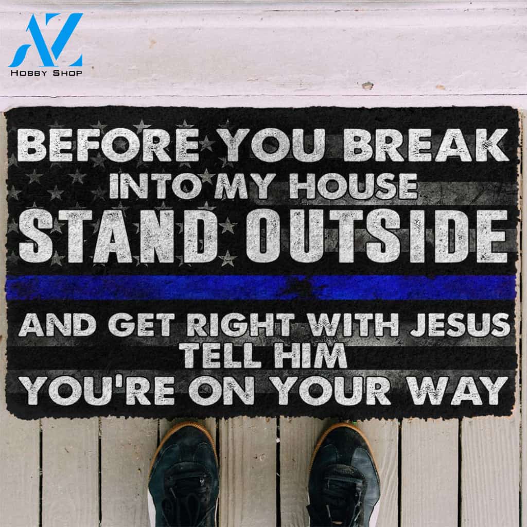 3D Police Before You Break Into My House Custom Doormat | Welcome Mat | House Warming Gift