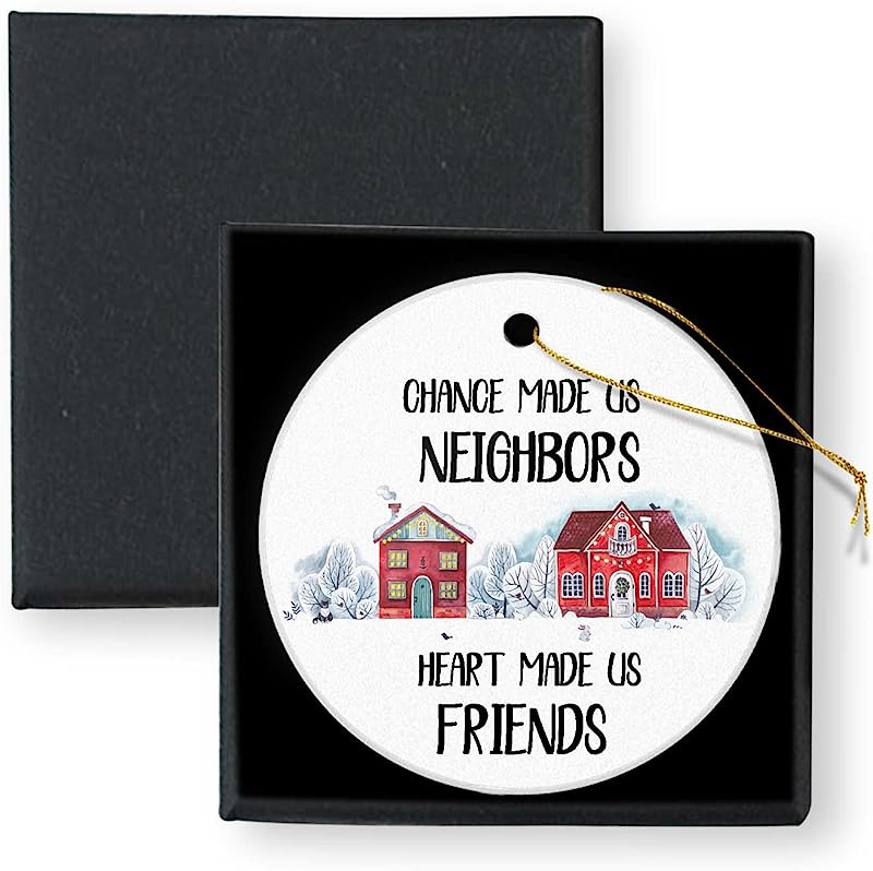 Chance Made Us Neighbors Hearts Made Us Friends Neighbors Gift Christmas Ornament Round Ceramic With Gift Box Christmas Tree Ornament For Christmas Tree Decorations Personalized Gifts