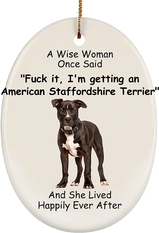 Lovesout Funny American Staffordshire Terrier White Black Dog Gifts Christmas Tree Ornaments Wise Woman Once Said Oval Ceramic