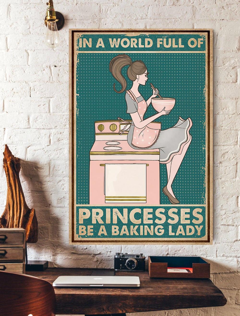 Bake Poster In A World Full Of Princesses Be A Baking Lady Canvas And Poster, Wall Decor Visual Art
