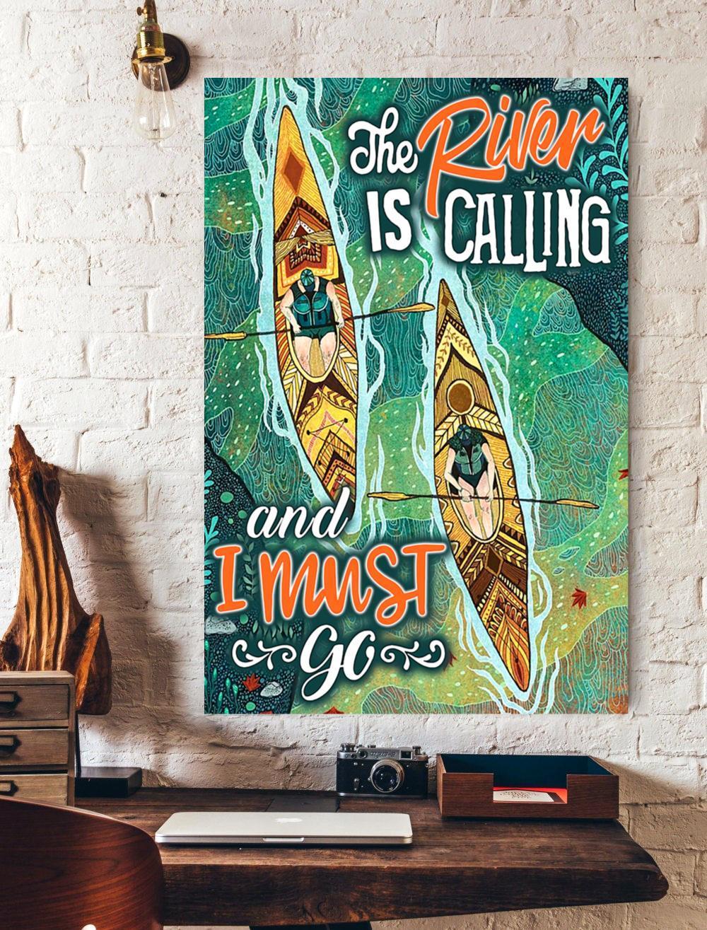 The River Is Calling And I Must Go Kayak Canvas And Poster, Wall Decor Visual Art