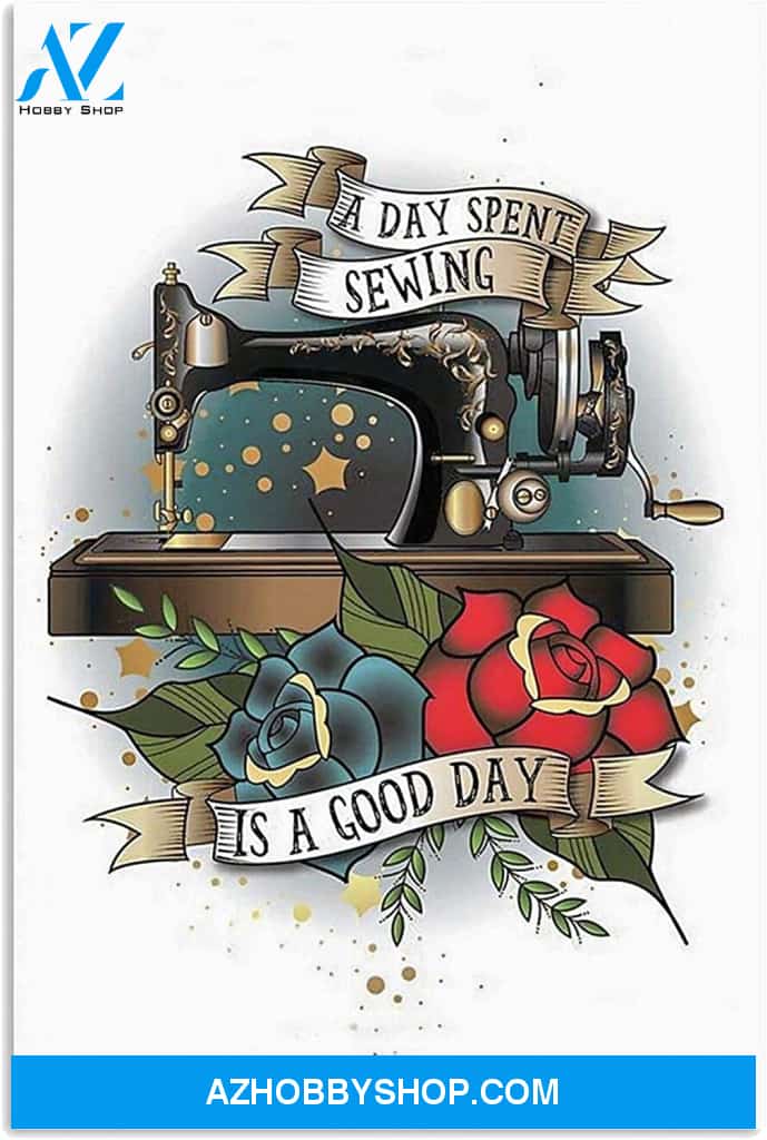 A Day Spent With Sewing Machine Is A Good Day Or In Us Novelty Quote