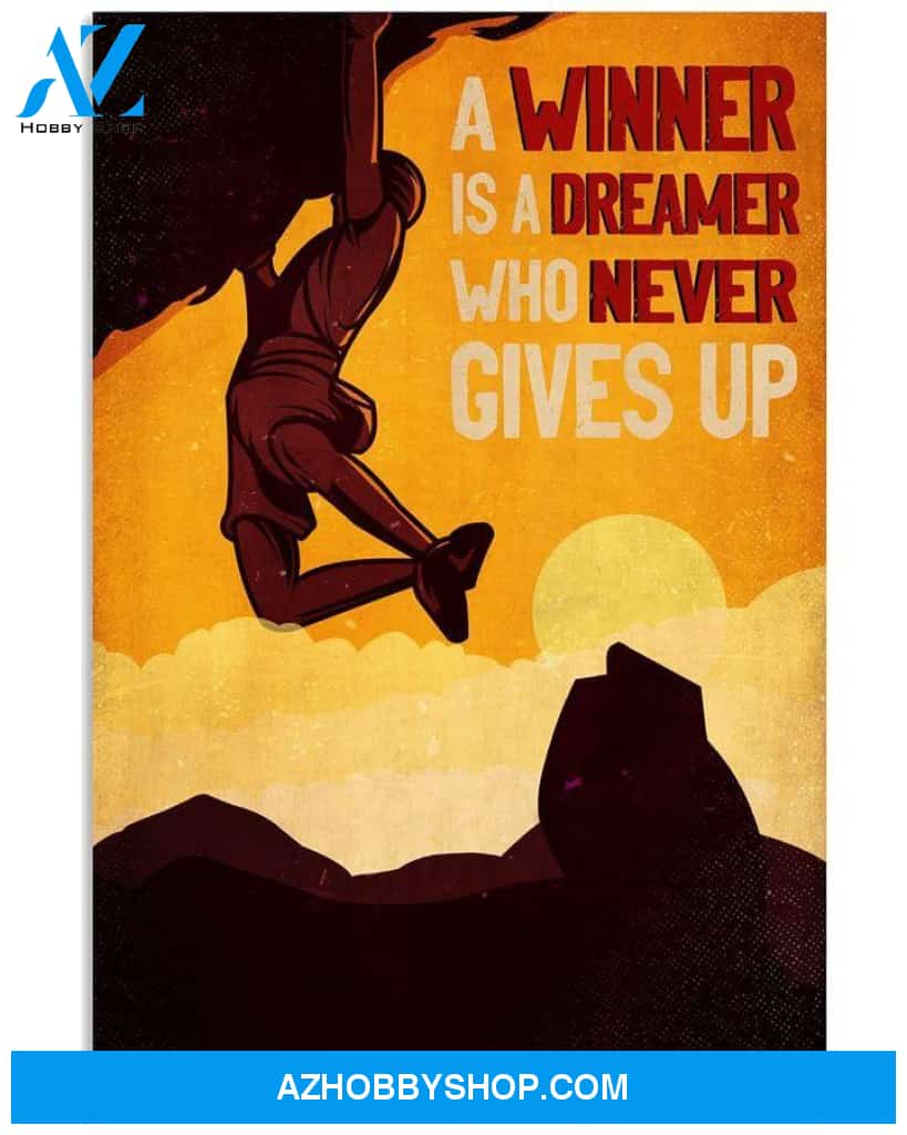 A Winner Is A Dreamer Who Never Gives Up Canvas And Poster, Wall Decor Visual Art Gift For Climbing Mountain Lovers