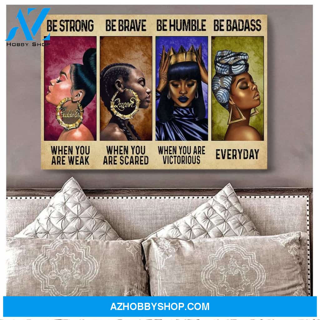 African Women Poster, Be Strong Be Brave Be Humble Be Badass Canvas And Poster, Wall Decor Visual Art