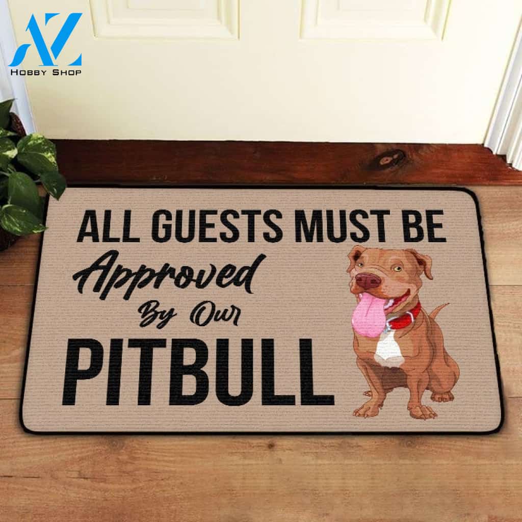 All Guests Must Be Approved By Our Pitbull Doormat