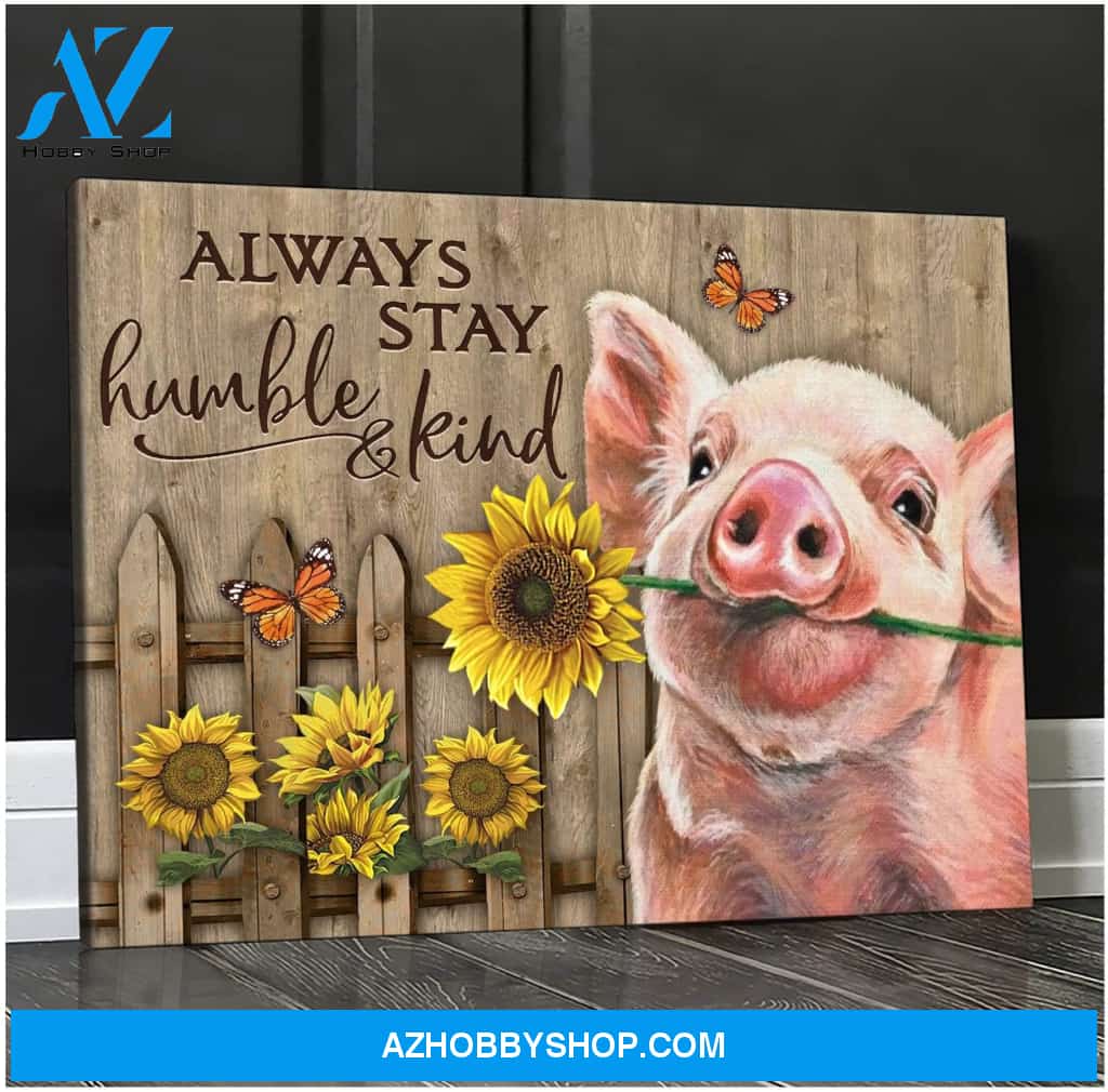 Always Stay Humble And Kind Pig Wall Art Canvas