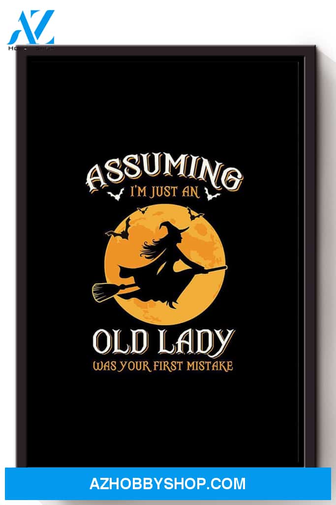 Assuming I'm An Old Lady Was Your First Mistake Halloween Canvas And Poster, Wall Decor Visual Art