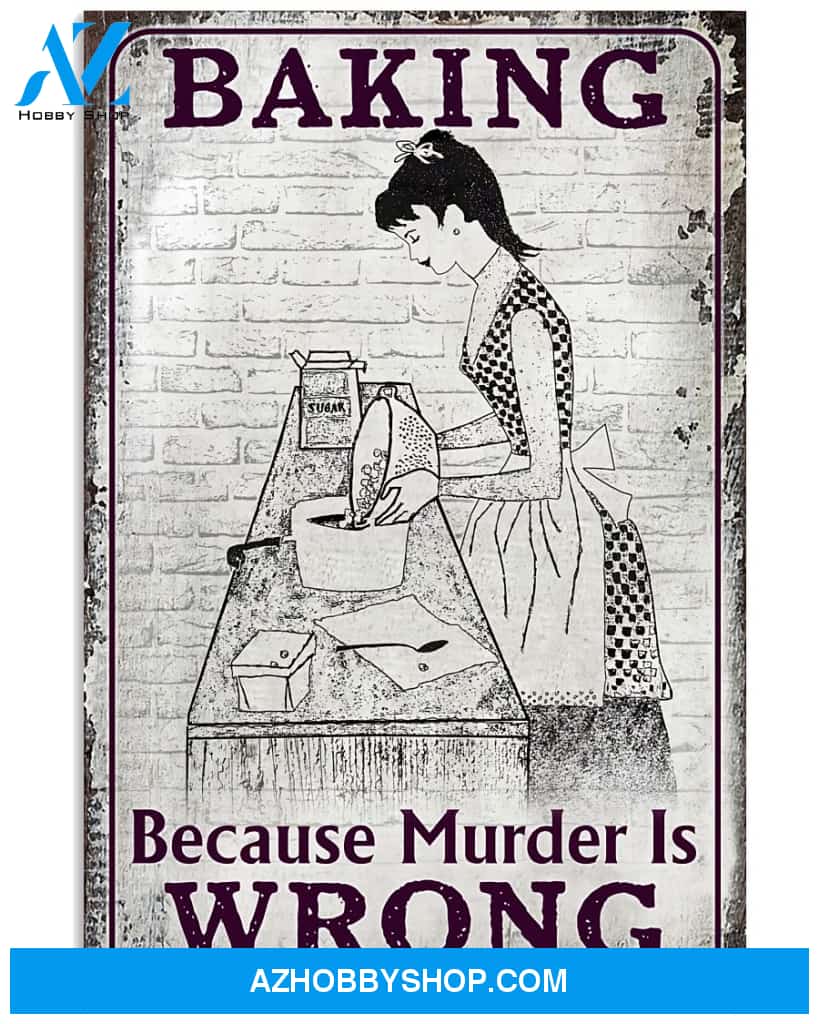 Baking Poster Baking Because Murder Is Wrong Wall Decor