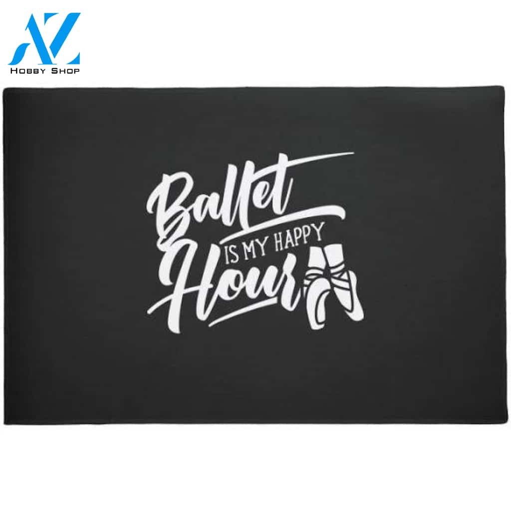 Ballet Dancing Is My Happy Hour Doormat