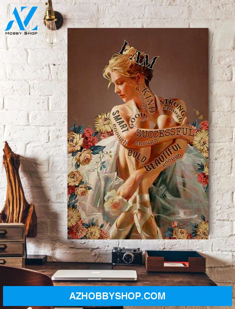 Ballet I Am Kind Enough Good Enough Canvas And Poster, Wall Decor Visual Art