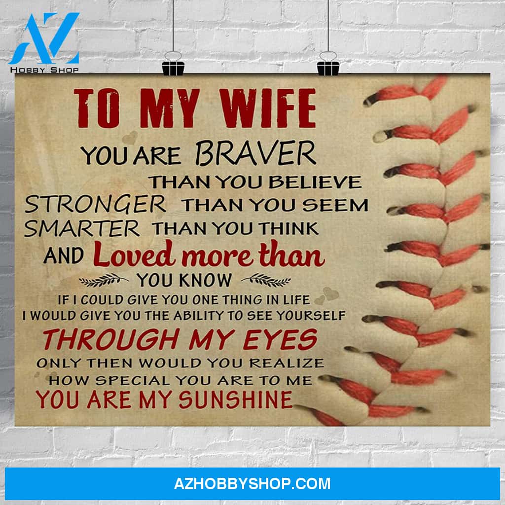 Baseball Poster To My Wife You Are Braver Than You Believe Stronger Smarter Through My Eyes You Are My Sunshine