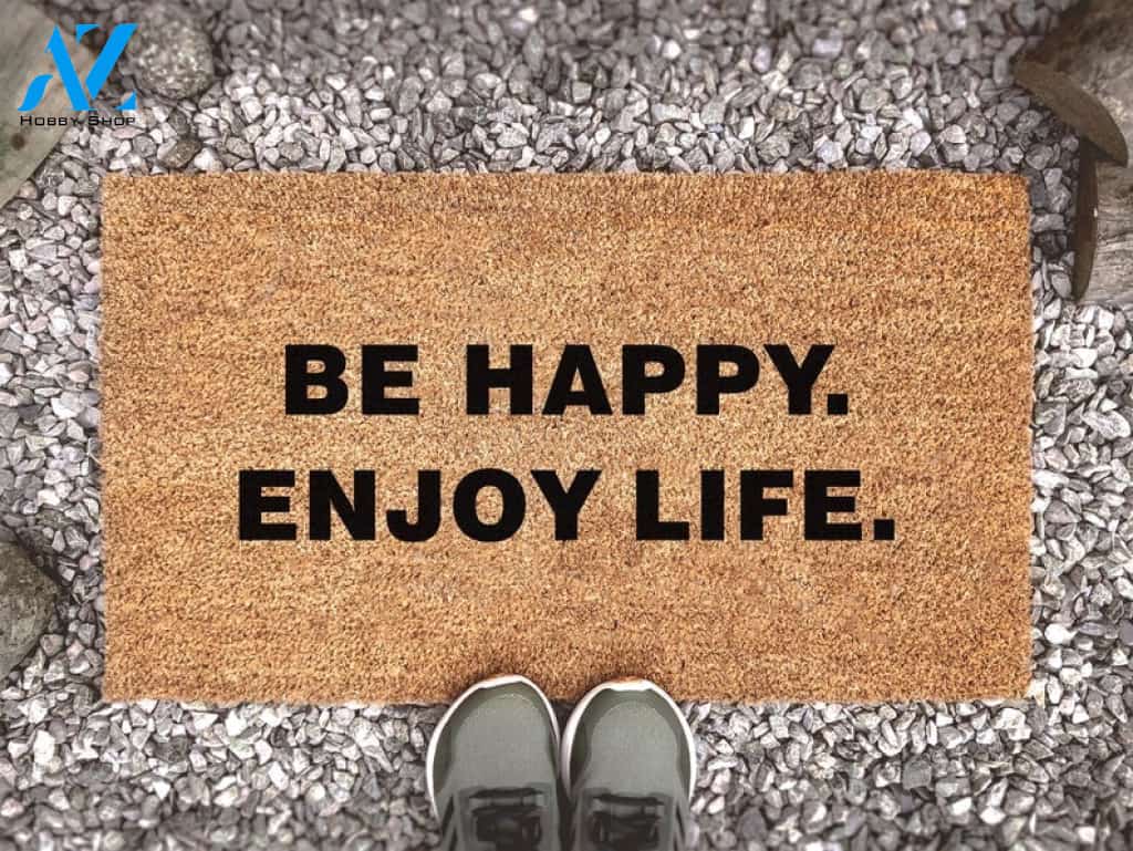 Be Happy Enjoy Life Funny Quote Quote Funny Doormat Warm House Gift Welcome Mat Gift for Friend Family