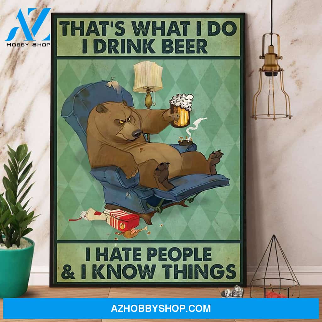 Bear Beer That’S What I Do I Drink Beer I Hate People Canvas And Poster, Wall Decor Visual Art