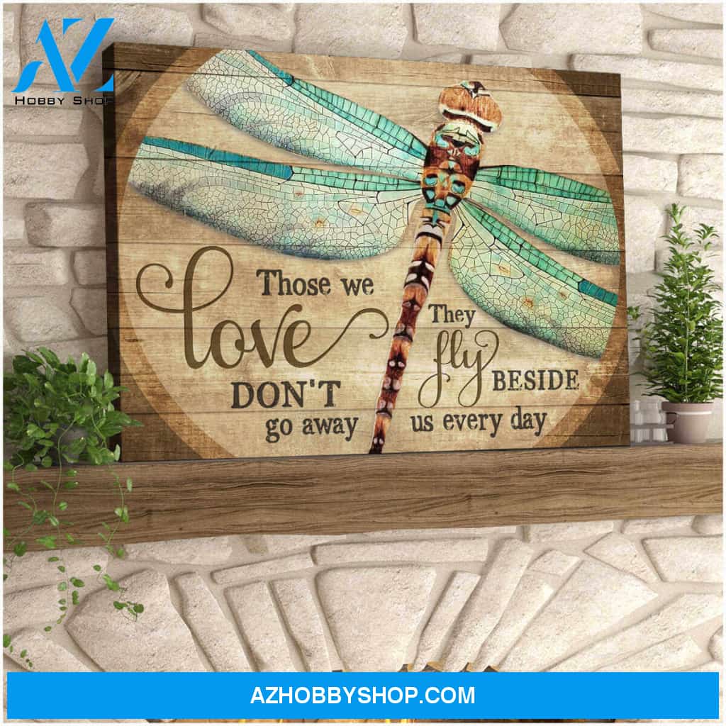 Beautiful Dragonfly Canvas Those Love We Don Go Away Wall Art Decor
