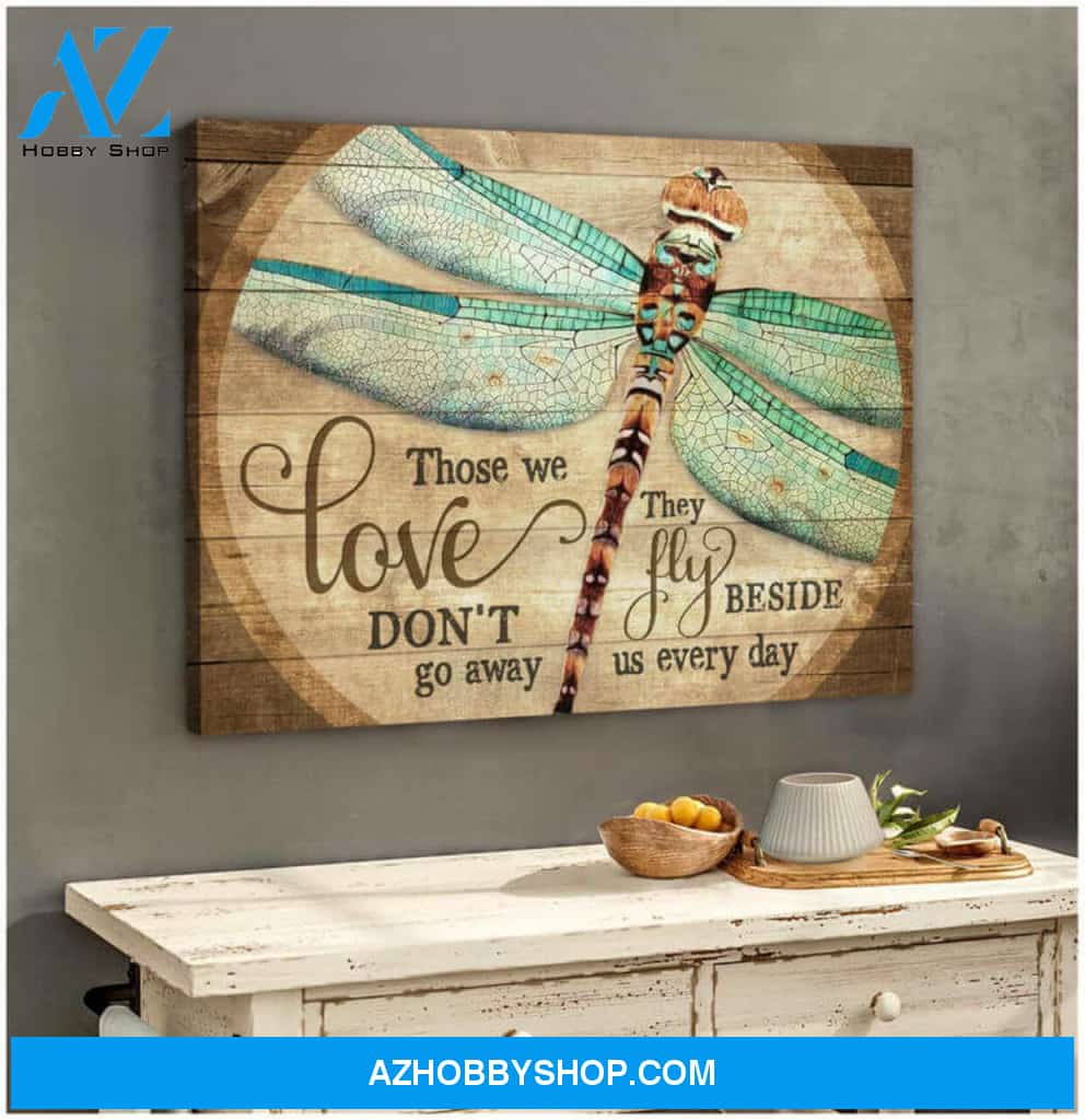 Beautiful Dragonfly Canvas Those Love We Don’T Go Away Wall Art Decor | Moosfy Wrap Canvas Ready To Hang