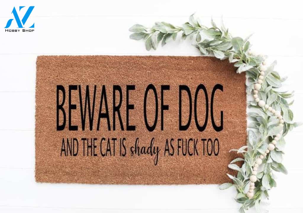 Beware Of Dog And The Cat Is Shady As Fuck Too Doormat, Welcome Mat, Housewarming Gift, Realtor Gift, Funny Doormat, Dog Mom, Cat Mom
