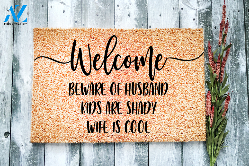 Beware of Husband Kids are Shady Wife is Cool Doormat | Welcome Mat | House Warming Gift