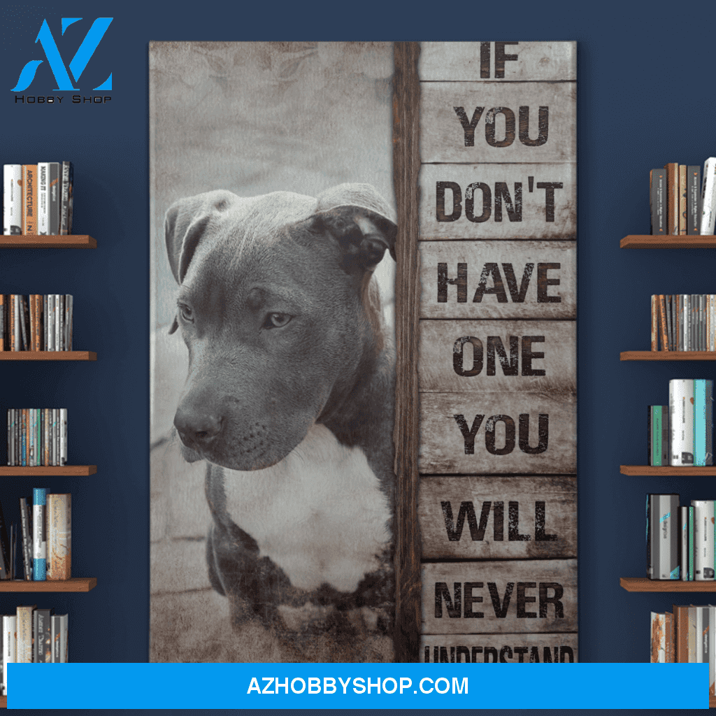 Portrait God Canvas - Bible Verse Wall Art - Pit bull - If you dont have one youll never understand Canvas