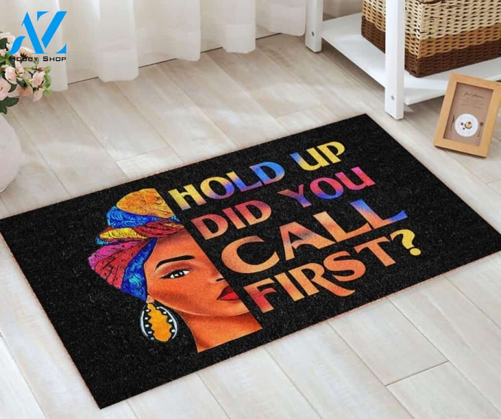 Black Girl - Hold Up Did You Call First Quote Doormat Welcome Mat House Warming Gift Home Decor Funny Doormat Gift Idea