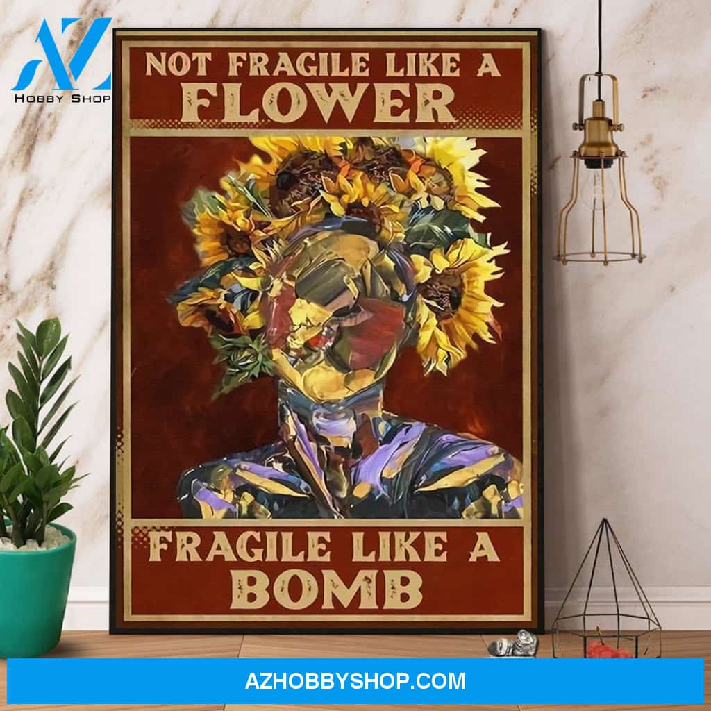 Black Girl Sunflower Not Fragile Like A Flower Fragile Like A Bomb Canvas And Poster, Wall Decor Visual Art