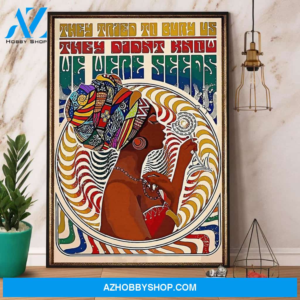 Black Girl They Didn’T Know We Were Seeds Canvas And Poster, Wall Decor Visual Art