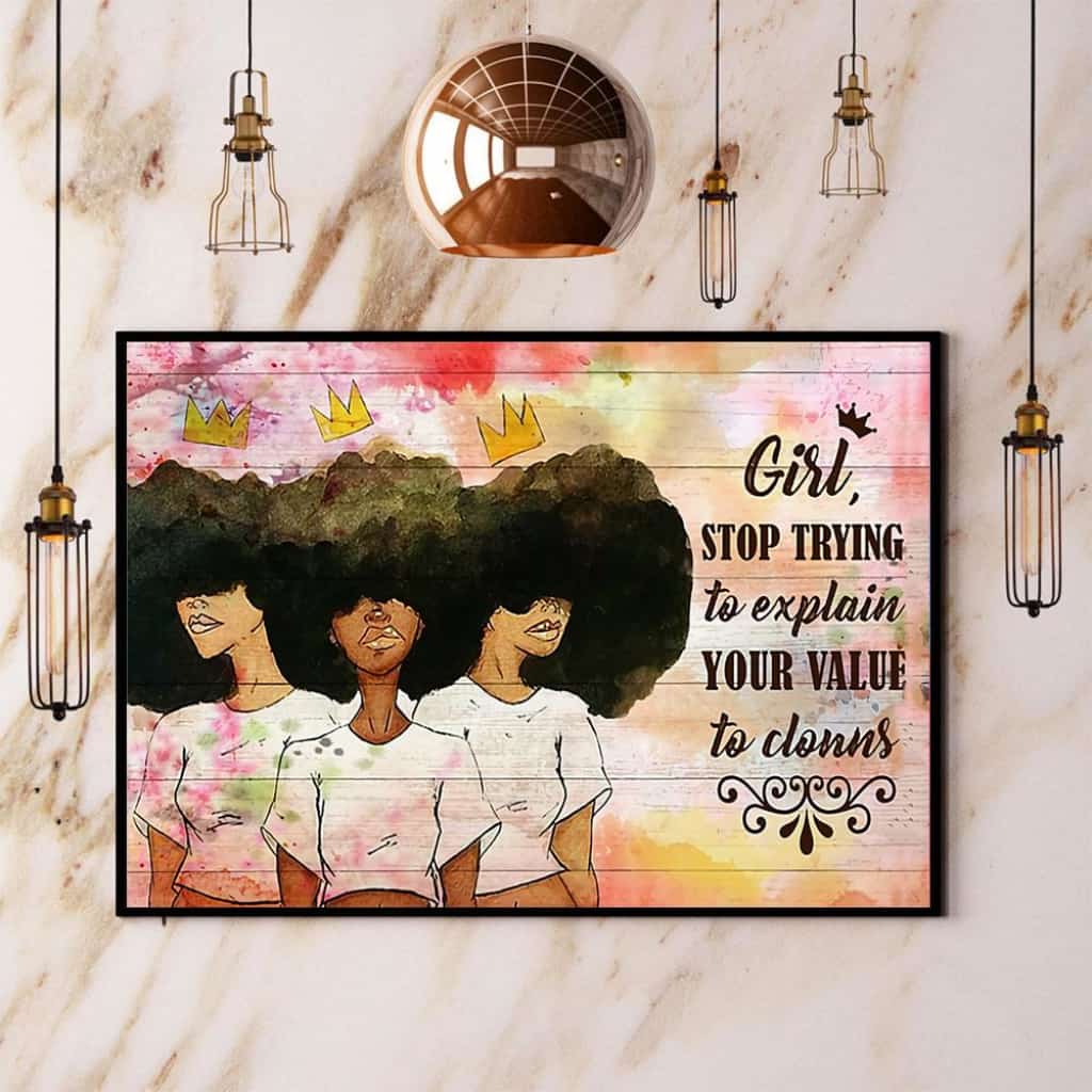 Black Queen Girl Stop Trying To Explain Your Value To Clonns Paper Poster No Frame Matte Canvas Wall Decor