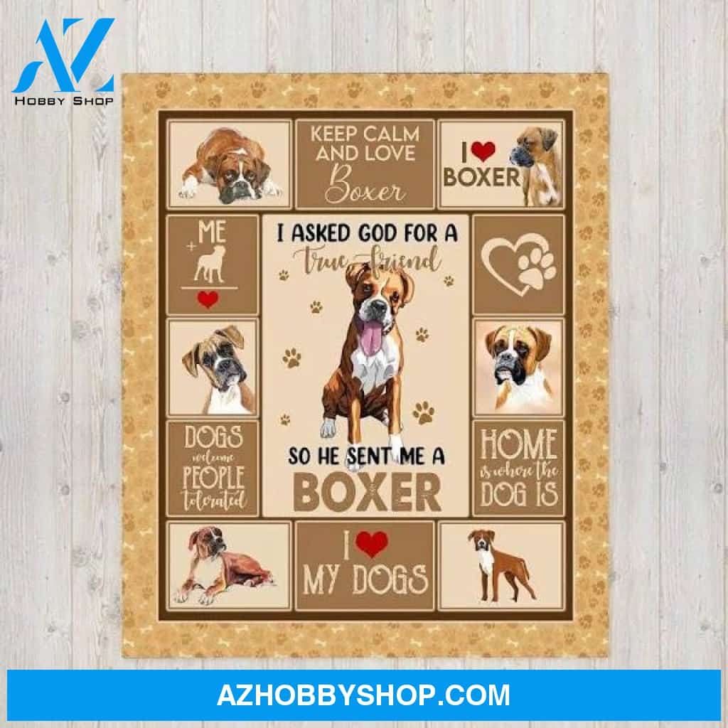 Boxer Dog Blanket, I Asked God For A True Friend So He Sent Me A Boxer Dog Fleece Blanket, Cute Puppy Gift For Dog Mom Dog Dad Fleece Blanket