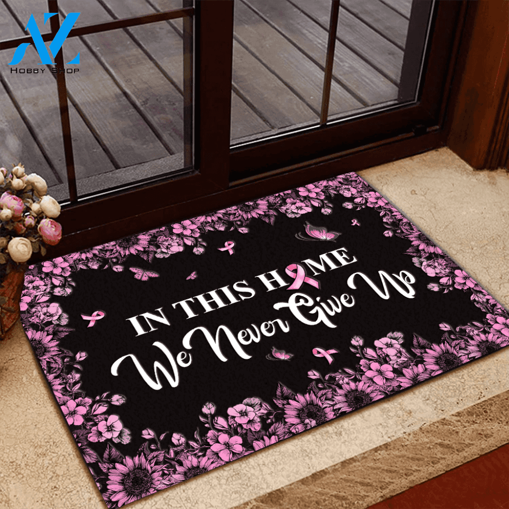 Breast Cancer Doormat In This Home We Never Give Up | Welcome Mat | House Warming Gift