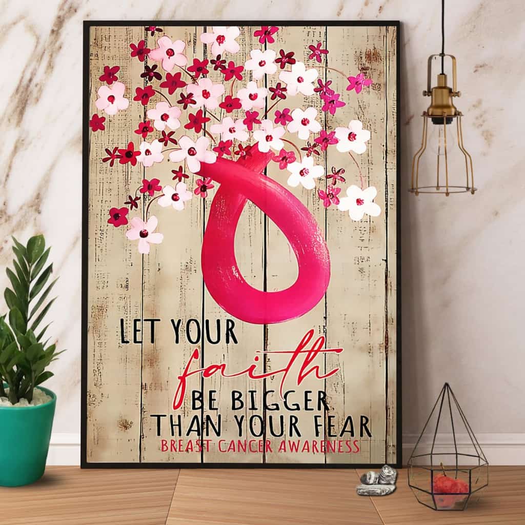 Breast Cancer Flower Let Your Faith Be Bigger Than Your Fear Paper Poster No Frame Matte Canvas Wall Decor