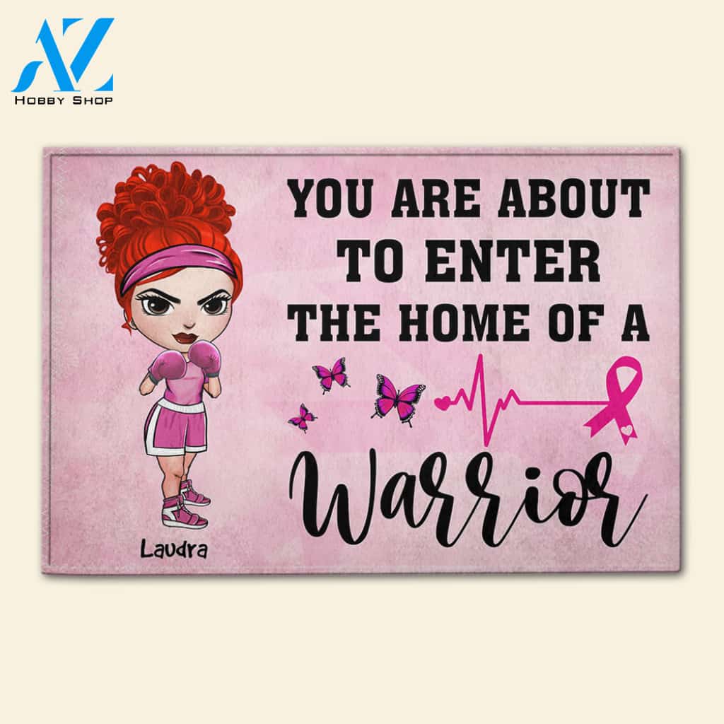 Breast Cancer You Are About To Enter The Home Of A Warrior - Custom Doormat