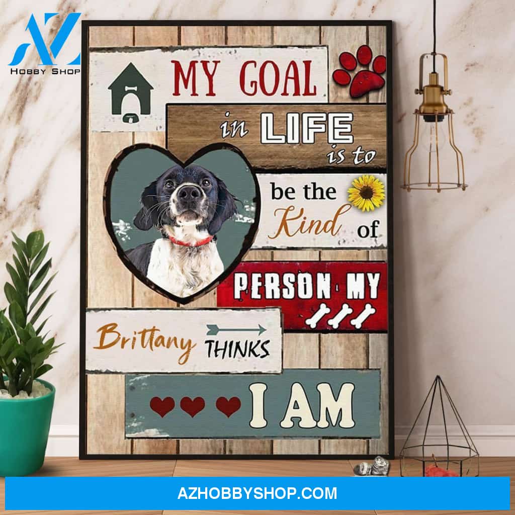 Brittany My Goal In Life Is To Be The Kind Of Person Canvas And Poster, Wall Decor Visual Art