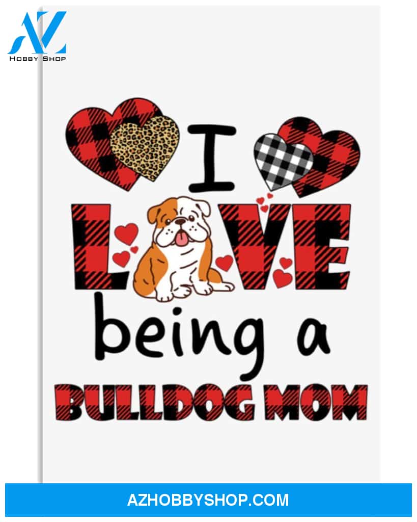 Bulldog I Love Being A Bulldog Mom Canvas And Poster, Best Mother s Day Gift Ideas, Mother s Day Gift For Mom, Wall Decor Visual Art, My Poster Wall