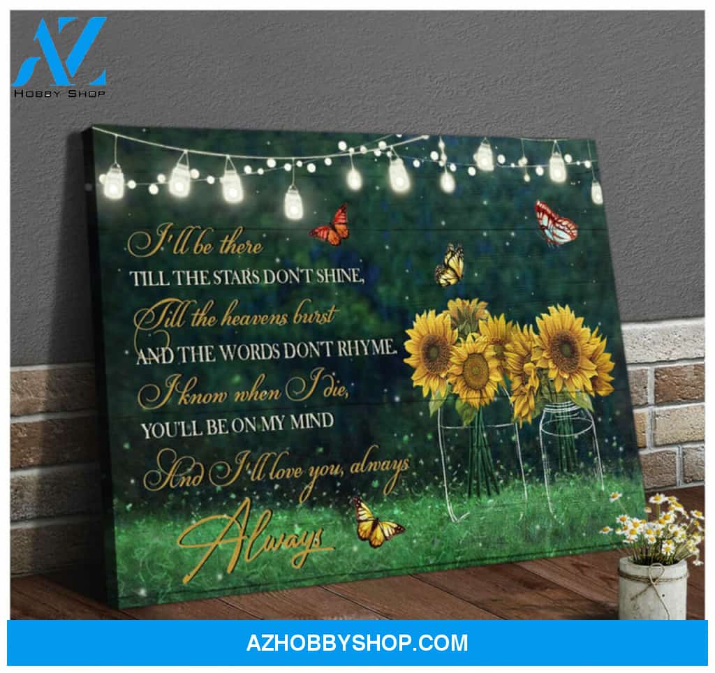 Butterflies Sunflower I Will Be There Till The Stars Don’T Shine Wall Art Canvas Decor | Wrap Canvas Ready To Hang