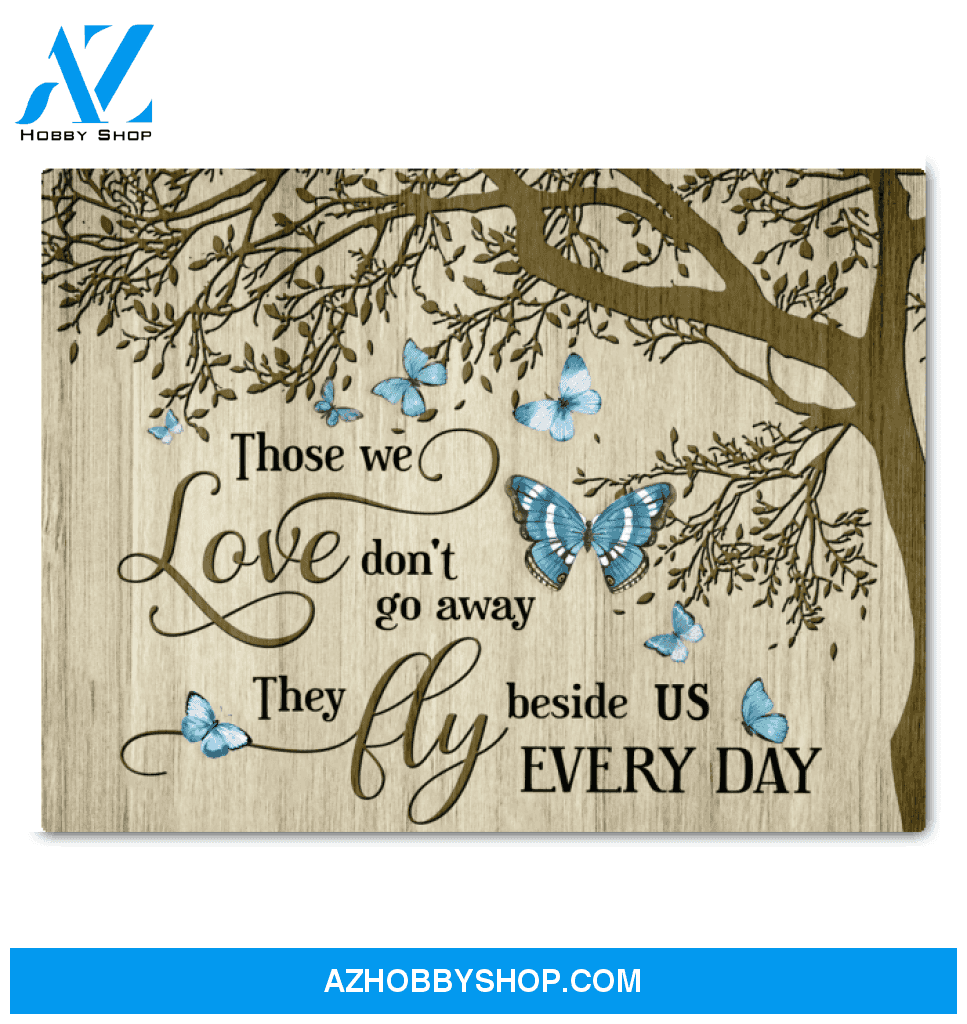 Butterfly Canvas Those We Love Don'T Go Away They Fly Beside Us Everyday