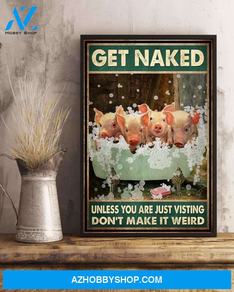 Get Naked Unless You Are Just Visiting Canvas And Poster, Wall Decor Visual Art, Funny Pigs In Bathtub Wall Art Print Toilet, Bathroom Decor